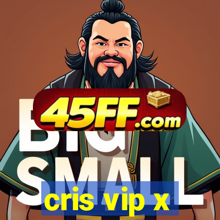 cris vip x